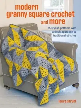 Crochet Granny Squares and More: 35 easy projects to make. Homeware and Accessories Made with Traditional Stitches, UK edition, Paperback/Laura Strutt