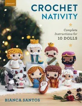 Crochet Nativity. Complete Instructions for 10 Dolls, Paperback/Bianca Santos