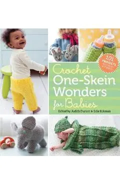 Crochet One-Skein Wonders for Babies: 101 Projects for Infants & Toddlers - Judith Durant
