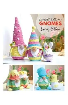 Crochet patterns Gnomes Spring edition - Galina Astanina