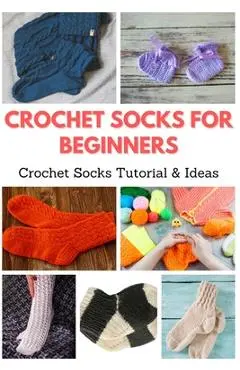 Crochet Socks for Beginners: Crochet Socks Tutorial & Ideas - April Teague
