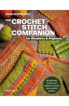 Crochet Stitch Companion for Blankets and Afghans - Anna Nikipirowicz