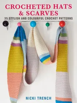 Crocheted Hats and Scarves. 35 Stylish and Colourful Crochet Patterns, Paperback/Nicki Trench