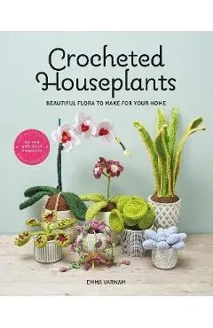 Crocheted Houseplants: Beautiful Flora to Make for Your Home - Emma Varnam