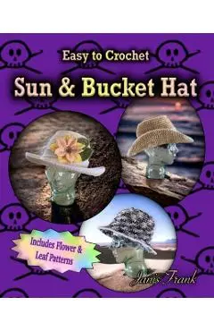 Crocheted Sun Hat and Bucket Hat: 3 in 1 Crochet Pattern - Janis Frank