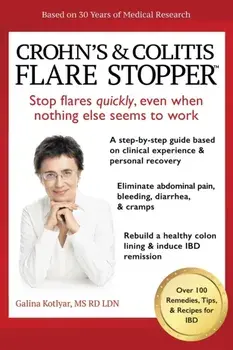 Crohn's and Colitis the Flare Stopper(TM)System.: A Step-By-Step Guide Based on 30 Years of Medical Research and Clinical Experience, Paperback/Galina Kotlyar Rd Ldn