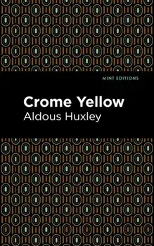 Crome Yellow, Hardcover/Aldous Huxley
