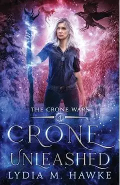 Crone Unleashed - Lydia M. Hawke
