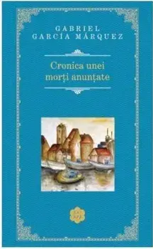 Cronica unei morti anuntate/Gabriel Garcia Marquez
