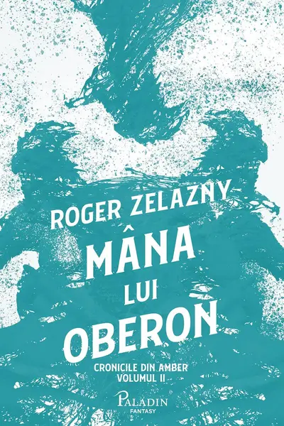 Cronicile din Amber #2. Mâna lui Oberon - Roger Zelazny