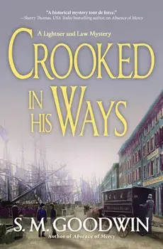 Crooked in His Ways: A Lightner and Law Mystery, Hardcover/S. M. Goodwin