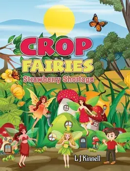 Crop Fairies. Strawberry Shortage, Paperback/L J Kinnell