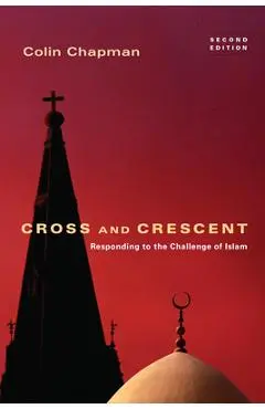 Cross and Crescent: Responding to the Challenges of Islam - Colin Chapman
