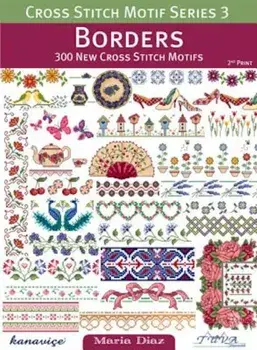 Cross Stitch Motif Series 3: Borders: 300 New Cross Stitch Motifs, Paperback/Maria Diaz
