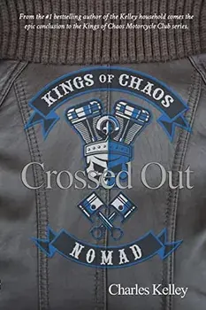 Crossed Out: Book 4 in the Kings of Chaos Motorcycle Club series, Paperback/Charles Kelley
