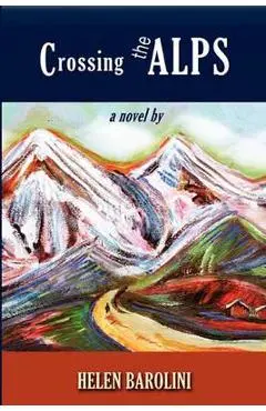 Crossing the Alps - Helen Barolini
