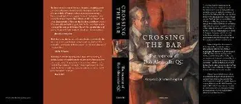 CROSSING THE BAR. The Memoir of Bob Alexander QC, Hardback/Bob Alexander QC