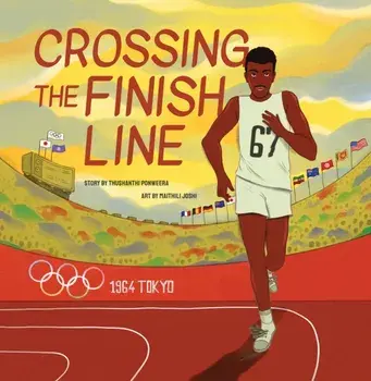 Crossing the Finish Line, Hardback/Thushanthi Ponweera