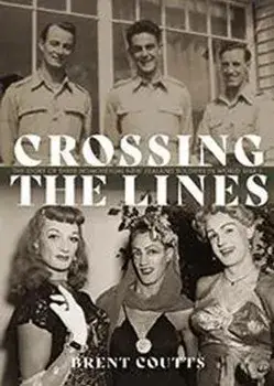 Crossing the Lines: The Story of Three Homosexual New Zealand Soldiers in WWII, Paperback/Brent Coutts