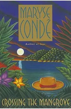Crossing the Mangrove - Maryse Conde