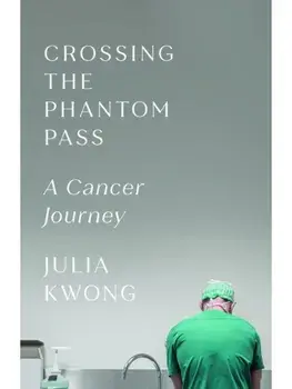 Crossing the Phantom Pass. A Cancer Journey, Hardback/Julia Kwong