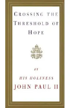 Crossing the Threshold of Hope - Pope John Paul Ii
