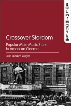 Crossover Stardom. Popular Male Music Stars in American Cinema, Paperback/Julie Lobalzo Wright