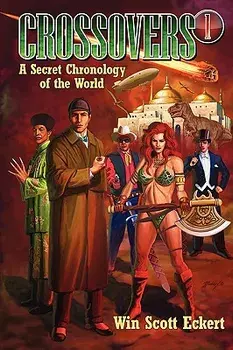 Crossovers: A Secret Chronology of the World (Volume 1), Paperback/Win Scott Eckert