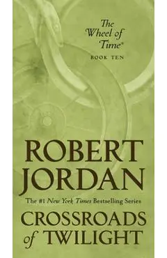 Crossroads of Twilight: Book Ten of 'the Wheel of Time' - Robert Jordan