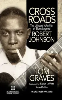 Crossroads: The Life and Afterlife of Blues Legend Robert Johnson, Paperback/Tom Graves