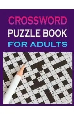 crossword puzzle book for adults: Crossword Puzzle Book for Adult Quick Daily Cross Word Activity Books - Ajahaer Banu