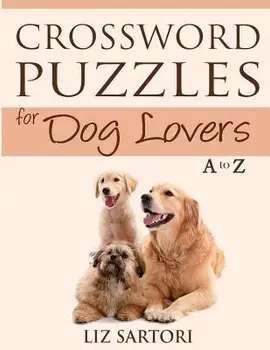 Crossword Puzzles for Dog Lovers A to Z, Paperback/Liz Sartori