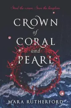 Crown of Coral and Pearl, Hardcover/Mara Rutherford