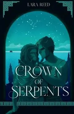 Crown of Serpents - Lara Reed