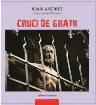 Cruci de gratii/Ioan Andrei