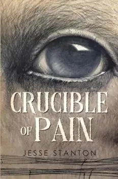 Crucible of Pain, Paperback/Jesse Stanton