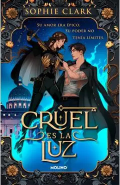 Cruel Es La Luz / Cruel Is the Light - Sophie Clark