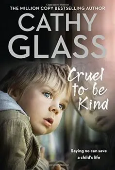 Cruel To Be Kind/Cathy Glass