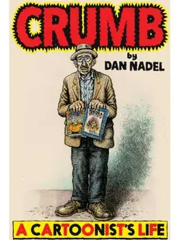 Crumb. A Cartoonist's Life, Hardback/Dan Nadel