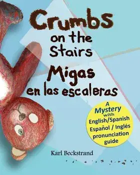 Crumbs on the Stairs - Migas En Las Escaleras: A Mystery in English & Spanish, Paperback/Karl Beckstrand