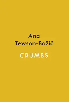 Crumbs, Paperback/Ana Tewson-Bozic