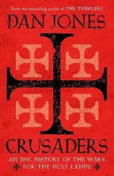 Crusaders. An Epic History of the Wars for the Holy Lands, Paperback/Dan Jones