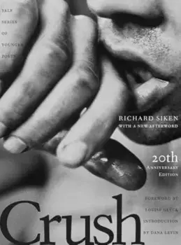 Crush. Twentieth Anniversary Edition, Twentieth Anniversary Edition, Hardback/Richard Siken