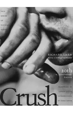 Crush: Twentieth Anniversary Edition Volume 99 - Richard Siken
