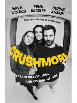 Crushmore. Essays on Love, Loss, and Coming-of-Age, Hardback/Nava Kavelin