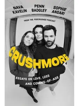 Crushmore. Essays on Love, Loss, and Coming-of-Age, Hardback/Nava Kavelin