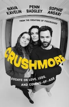 Crushmore: Essays on Love, Loss, and Coming-Of-Age - Penn Badgley