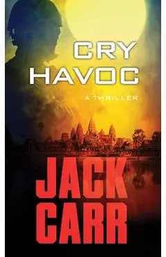 Cry Havoc: A Tom Reece Thriller - Jack Carr