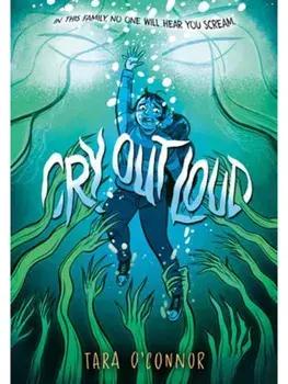 Cry Out Loud. (A Graphic Novel), Hardback/Tara O'Connor
