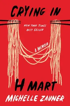 Crying in H Mart: A Memoir, Hardcover/Michelle Zauner